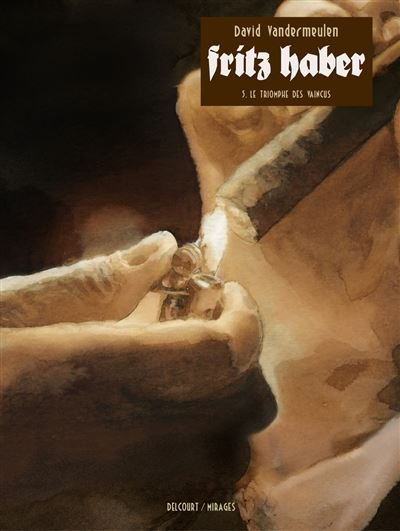 Fritz Haber T05 - Le Triomphe des vaincus - David Vandermeulen - Delcourt - cartonné - Bande dessinée