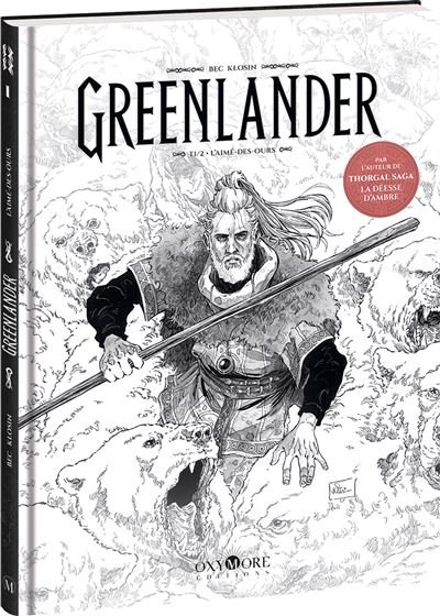 Greenlander - Tome 1 - Édition collector N&B L'Aimé-des-ours - Christophe Bec - Oxymore Editions - relié - Bande dessinée