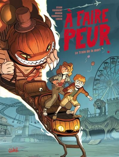 À faire peur - Le Train de la mort - Lylian Chabbert - Soleil - cartonné - Bande dessinée jeunesse