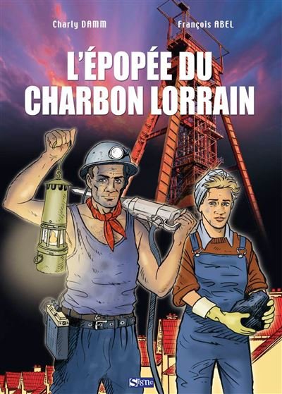 BD L'épopée du charbon lorrain - Charly Damm - Du Signe Eds - cartonné - Bande dessinée