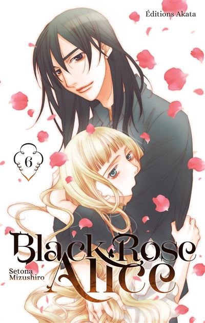 Black Rose Alice - Nouvelle édition - Tome 6 (VF) - Setona Mizushiro - Akata - broché - Manga