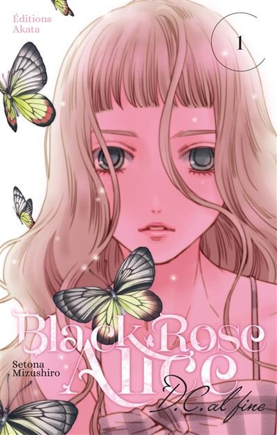 Black Rose Alice D.C. Al Fine - Tome 1 (VF) - Setona Mizushiro - Akata - broché - Manga