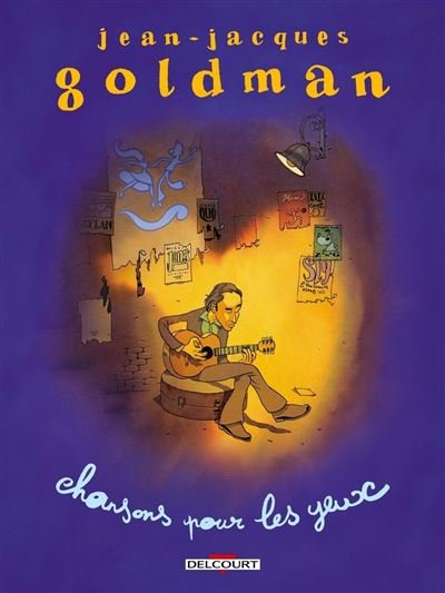 Jean-Jacques Goldman - Chansons pour les yeux - Olivier Jouvray - Delcourt - cartonné - Bande dessinée