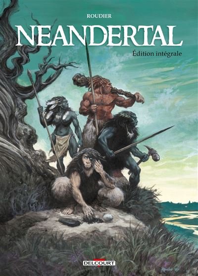 Neandertal - Intégrale - Emmanuel Roudier - Delcourt - relié - Bande dessinée