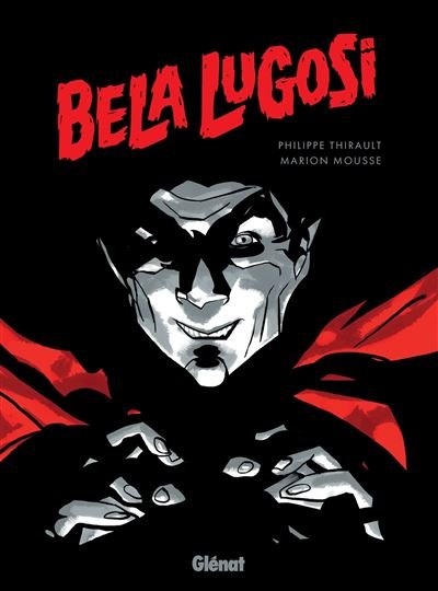 Bela Lugosi - Philippe Thirault - Glénat - cartonné - Bande dessinée