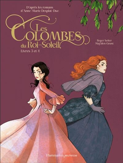 Les Colombes du Roi-Soleil en BD Livres 3 et 4 - Anne-Marie Desplat-Duc - Flammarion Jeunesse Pere Castor - relié - Bande dessinée jeunesse