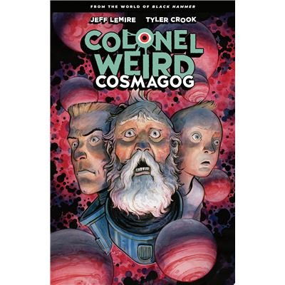 Colonel Weird: Cosmagog | Jeff Lemire