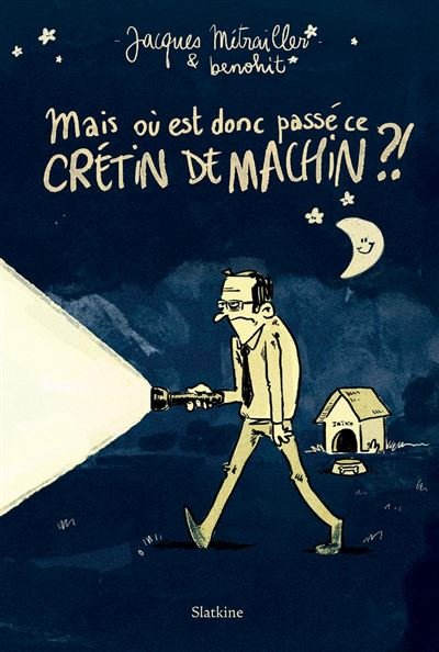 Mais ou est donc passe ce cretin de machin -  Jacques metrailler - Slatkine - broché - Bande dessinée