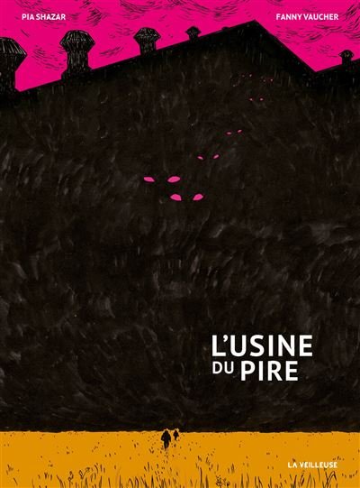 L'Usine du pire - Fanny Vaucher - La Veilleuse - broché - Bande dessinée