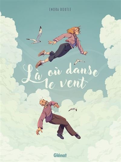 Là où danse le vent - Enora Boutle - Glénat bd - ebook (ePub illustré) - Bande dessinée