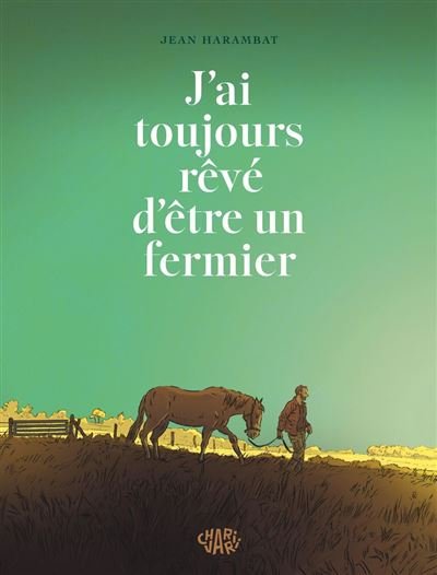 Jai toujours rêvé dêtre un fermier -  - Charivari - ebook (ePub) - Bande dessinée