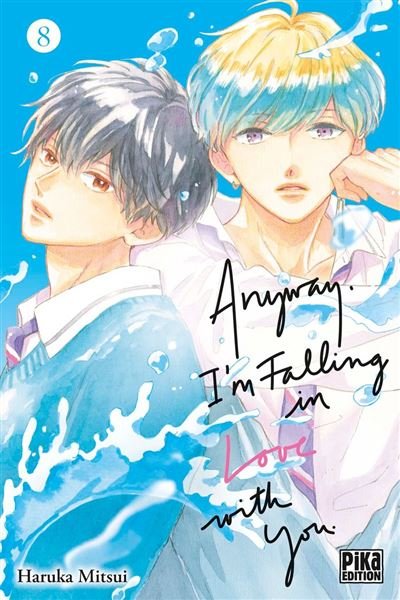 Anyway, I'm falling in love with you T08 - Haruka Mitsui - Pika - ebook (ePub illustré) - Manga