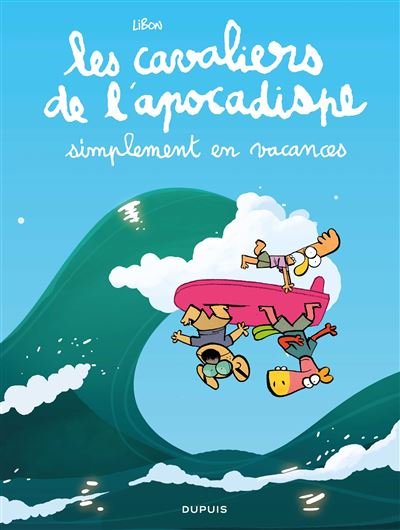 Les cavaliers de l'apocadispe - Tome 6 - simplement en vacances -  Libon - Dupuis - cartonné - Bande dessinée jeunesse