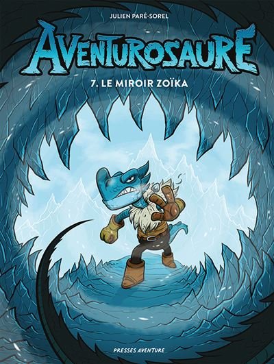 Aventurosaure - Aventurosaure, tome 7   Le miroir Zoïka - Julien Paré-Sorel - Presses Aventure - cartonné - Bande dessinée jeunesse