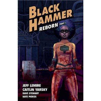 Black Hammer Volume 5: Reborn Part One | Jeff Lemire