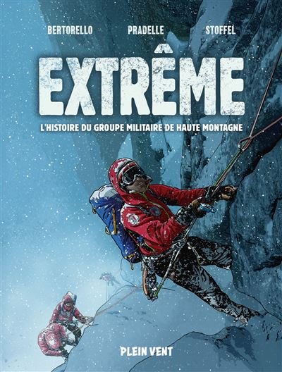 Extrême : l'histoire du Groupe Militaire de Haute Montagne - Yvon Bertorello - Plein Vent - broché - Bande dessinée