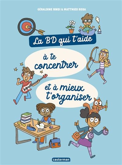 La BD qui t'aide à te concentrer et à mieux t'organiser Nouvelle édition - Géraldine Bindi - Casterman - cartonné - Bande dessinée jeunesse