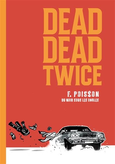 Dead Dead Twice - François Poisson - Du Noir Sous Les Ongles - broché - Bande dessinée