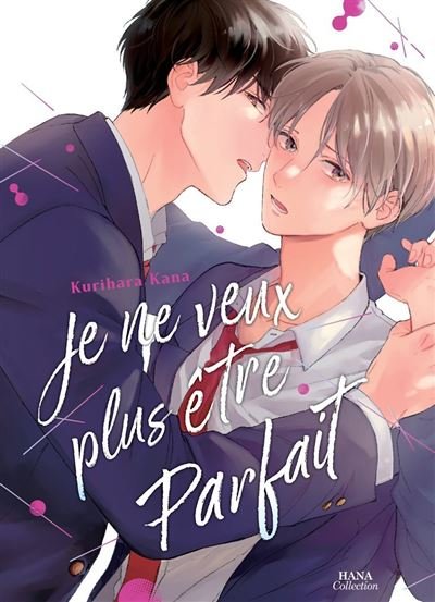 Je ne veux plus être parfait - Kana Kurihara - Boy's Love - broché - Manga