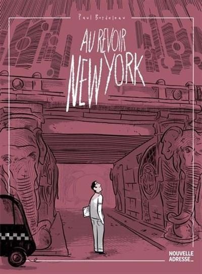 Au revoir new york - Paul Bordeleau - Nouvelle Adresse - broché - Bande dessinée