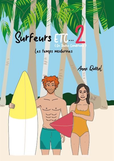 SURFEURS, ETC... 2 (en toutes conditions) Les temps modernes - Anne Quérol - Mes Recits D'eau - broché - Bande dessinée
