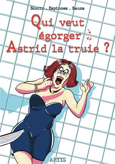Qui veut égorger Astrid la truie ? - Olivier Bauza - Association Artis - broché - Bande dessinée
