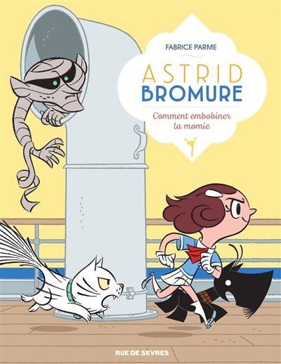 Astrid Bromure - Tome 9 - Comment embobiner la momie - Fabrice Parme - Rue De Sevres - ebook (ePub) - Bande dessinée jeunesse