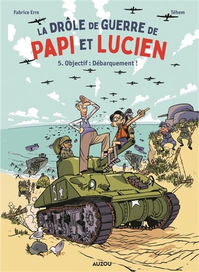 La drôle de guerre de Papi et Lucien - Tome 5 - Objectif : Débarquement ! -  Fabrice Erre - Auzou - ebook (ePub) - Bande dessinée jeunesse