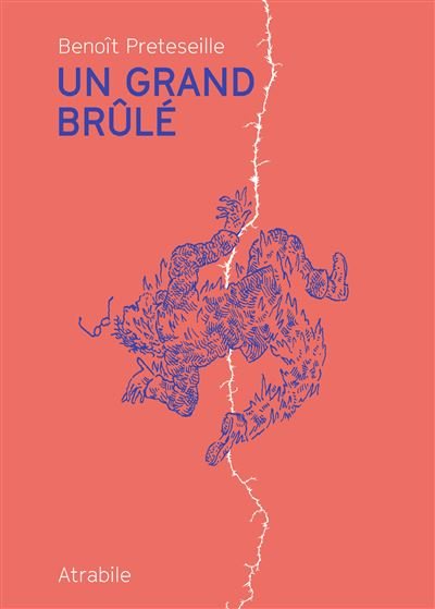 Un Grand Brûlé - Benoît Preteseille - Atrabile - broché - Bande dessinée