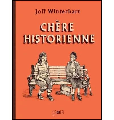Chère historienne - Joff Winterhart - Ca Et La Eds - relié - Bande dessinée