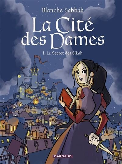 La Cité des Dames - Tome 1 - Le Secret des Sikah - Blanche Sabbah - Dargaud - ebook (ePub illustré) - Bande dessinée